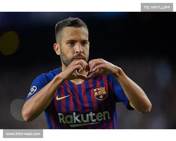 巴萨官方深情致敬阿尔巴称其为独特边卫留下无可磨灭永恒印记